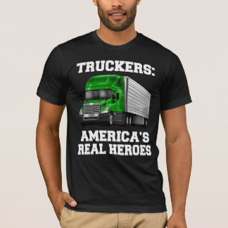 Truck Driver Truckers America’s Real Heroes  T-Shirt