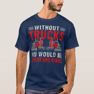 Truck Driver Trucking Trailer Truck Semi Truck 279 T-Shirt