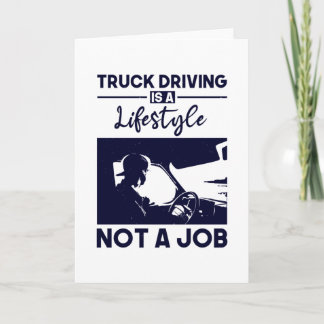 Truck driving is a lifestyle not job card