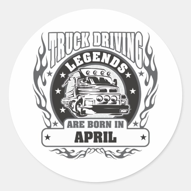 Truck Driving Legends Are Born In April Classic Round Sticker (Front)