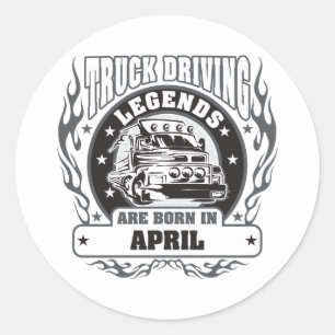 Truck Driving Legends Are Born In April Classic Round Sticker