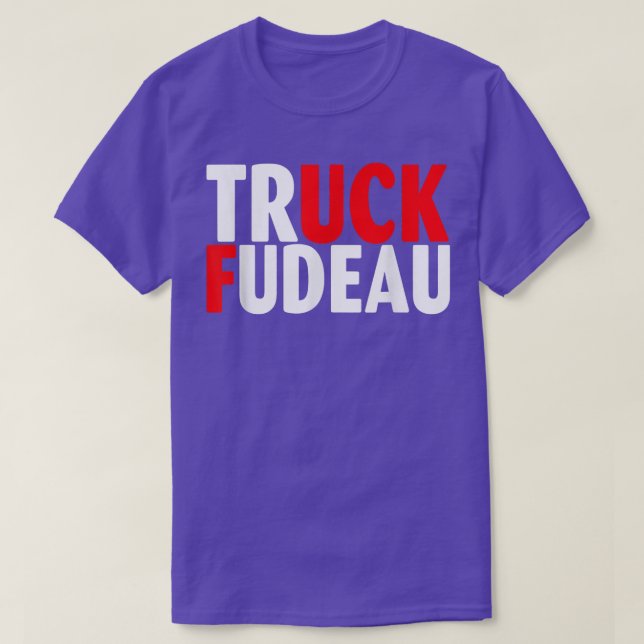 Truck Fudeau Justin Trudeau Freedom Convoy 2022  T-Shirt (Design Front)