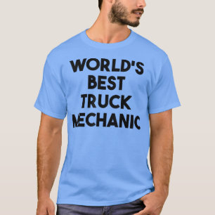 Truck Mechanic Funny - World's Best Truck Mechanic T-Shirt