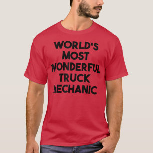 Truck Mechanic Funny - World's Most Wonderful Truc T-Shirt