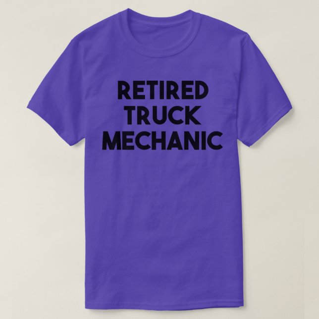 Truck Mechanic Retirement - Retired Truck Mechanic T-Shirt (Design Front)