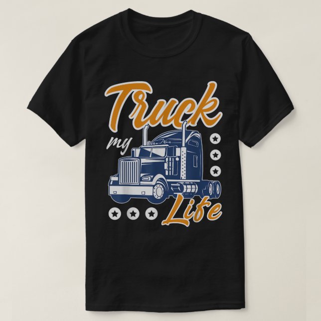 Truck My Life Sarcastic Trucker Big Rig Semi Truck T-Shirt (Design Front)