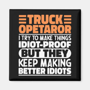 Truck Operator I Try To Make Things Funny Sayings Magnet