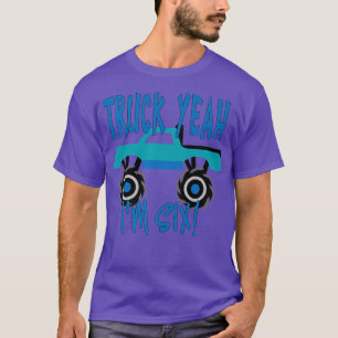 Truck Yeah, I'm Six Monster Truck for 6 Year Birth T-Shirt