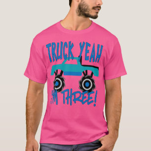 Truck Yeah, I'm Three Monster Truck for 3 Year Bir T-Shirt