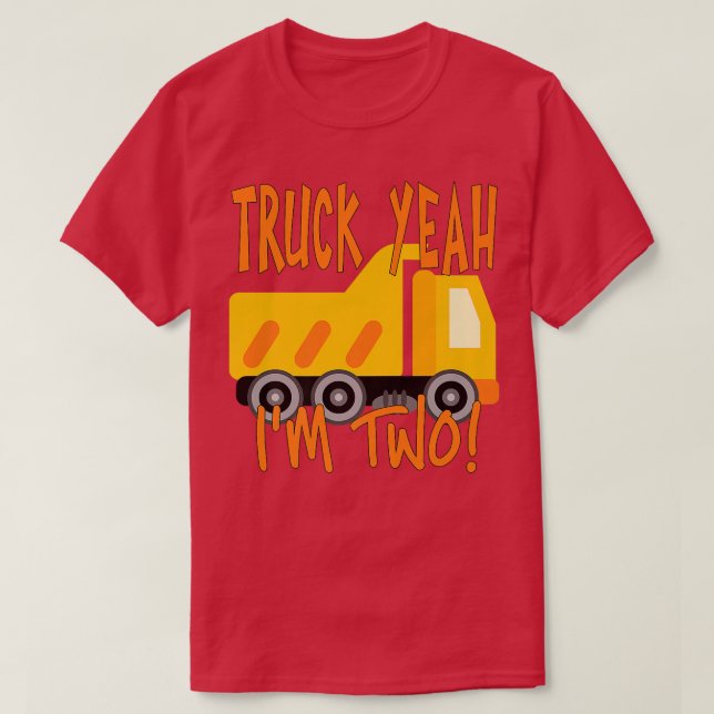 Truck Yeah, I'm Two Dump Truck for 2 Year Birthday T-Shirt (Design Front)