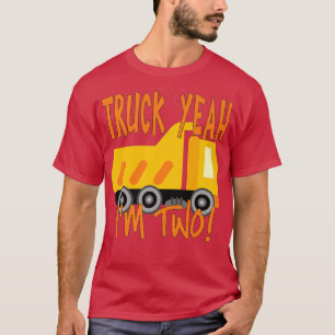 Truck Yeah, I'm Two Dump Truck for 2 Year Birthday T-Shirt