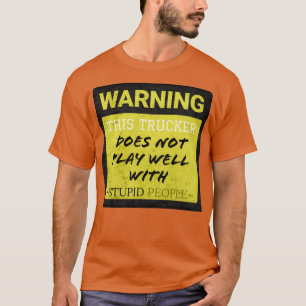 Truckdriver gift quotes this trucker does not play T-Shirt