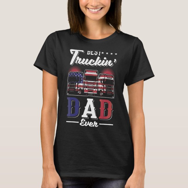Trucker Best Trucking Dad Ever 1 T-Shirt (Front)