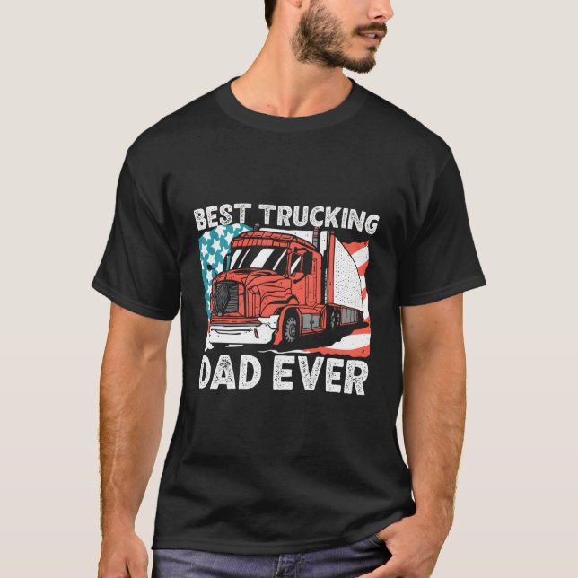 Trucker Best Trucking Dad Ever T-Shirt (Front)