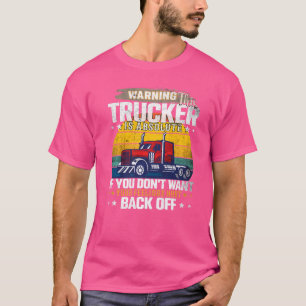 Trucker Big Rig Semi Truck Driver Quote 18 Wheeler T-Shirt