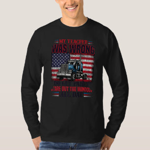 Trucker Big Rig Semi Truck Driver Quote 18 Wheeler T-Shirt