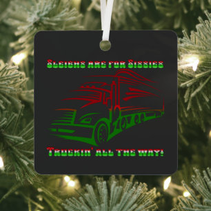 Trucker Christmas - Sleighs are for Sissies Metal Tree Decoration
