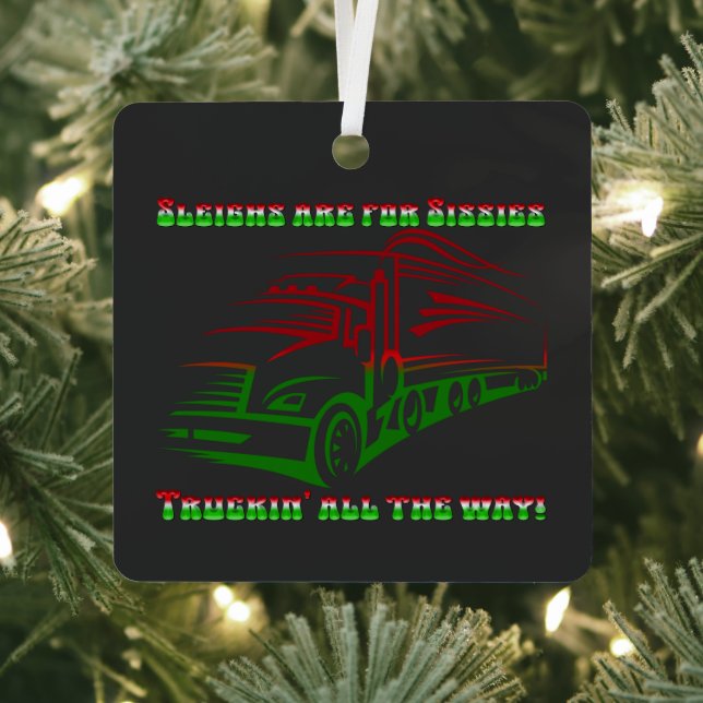 Trucker Christmas - Sleighs are for Sissies Metal Tree Decoration (Insitu)