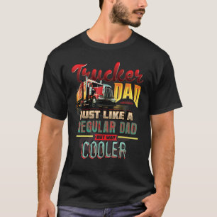 Trucker Dad Just Like A Regular T-Shirt