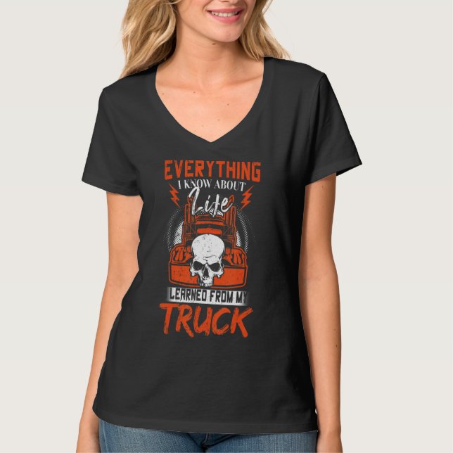 Trucker Everything I Know About Life I Learned Fro T-Shirt (Front)