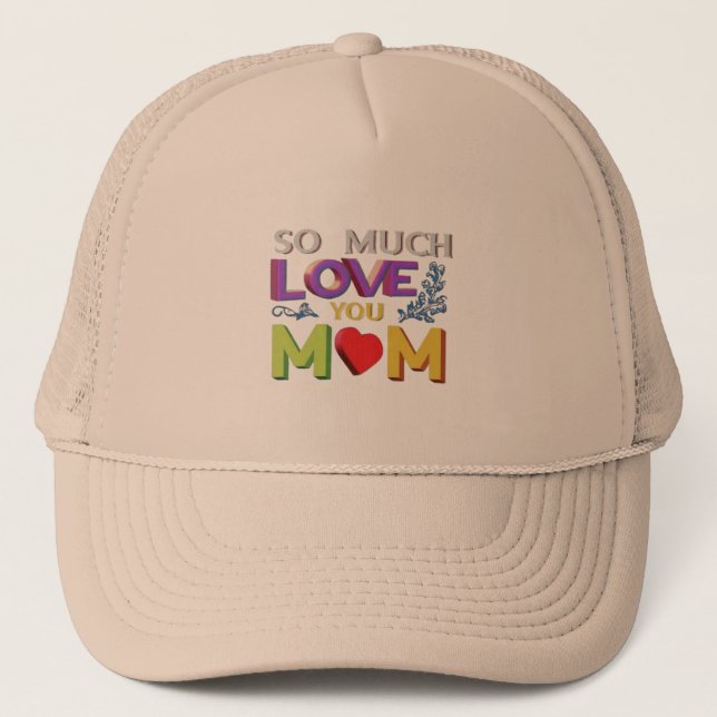 Trucker Hat, So much love you Mum Hat (Front)