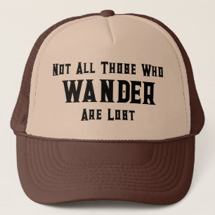 Trucker Hat with Quote: Not All Those Who Wander