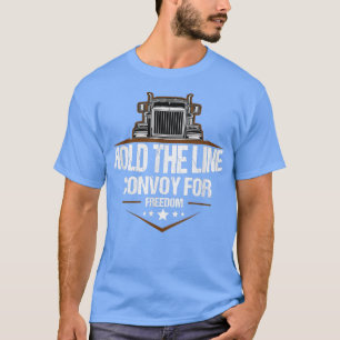 Trucker Hold The Line Convoy for Freedom Trucking T-Shirt