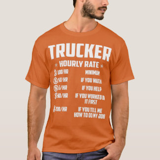Trucker Hourly Rate Proud Trucker s For Trucker Gi T-Shirt