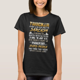 Trucker I Have A Black Belt In Sarcasm A Degree In T-Shirt