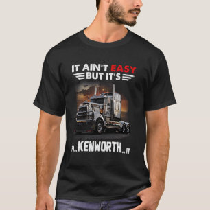 Trucker It Is Fa Kenworth It T-Shirt