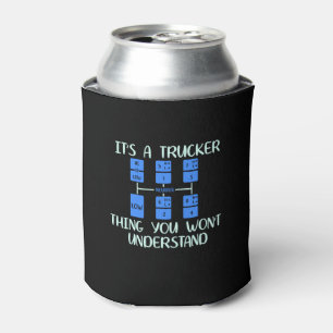 Trucker -  It's A Trucker Thing Can Cooler