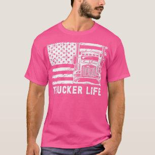 Trucker Life - 18 Wheeler Freighter Truck Driver  T-Shirt
