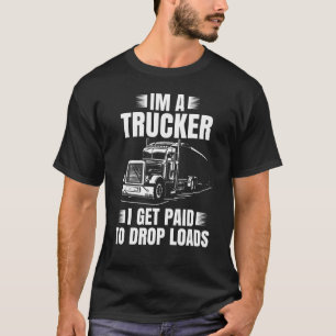 Trucker Men Women Road Lorry Big Rig Trucking Truc T-Shirt