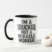 Trucker not a miracle worker