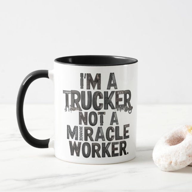 Trucker not a miracle worker mug (With Donut)