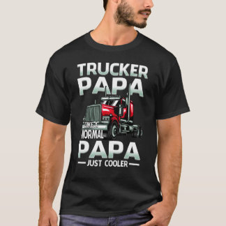 Trucker Papa Like A Normal Papa Just Cooler T-Shirt