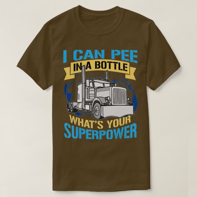Trucker Pee In A Bottle Superpower Funny Gift  T-Shirt (Design Front)