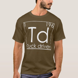 Trucker Periodic Elements Trucks Truck Driver T-Shirt