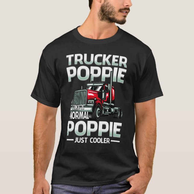 Trucker Poppie Like A Normal Poppie Just Cooler T-Shirt (Front)