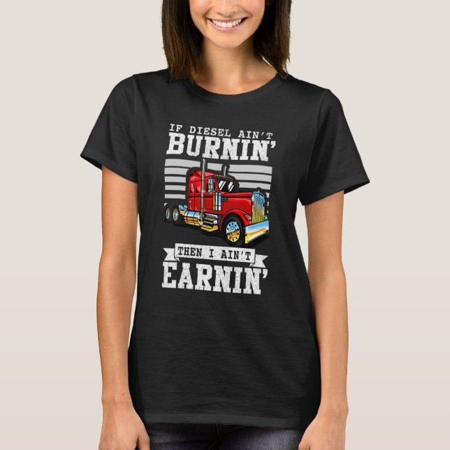 Trucker Quote Semi Truck Driver 18 Wheeler Mechani T-Shirt (Front)