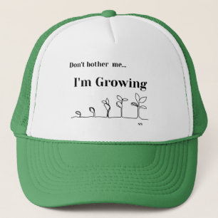 Trucker Style Hat "Don't Bother Me I'm Growing"