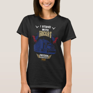 Trucker Support I Stand With Truckers Freedom Conv T-Shirt