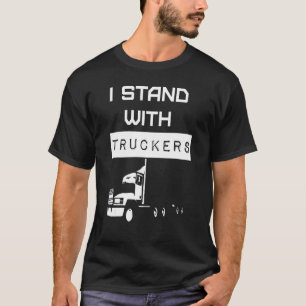 Trucker Support I Stand With Truckers Freedom Conv T-Shirt