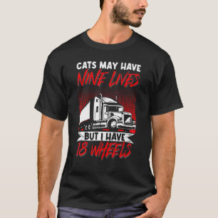 Trucker Truck Driver Cats May Have Nine Lives T-Shirt