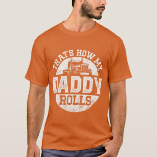 Trucker Truck Driver Dad Son Daughter Vintage That T-Shirt