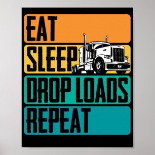 Trucker Truck Driver Eat Sleep Drop Loads Poster