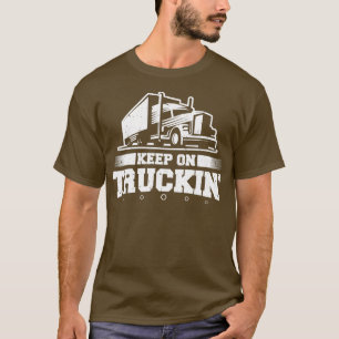 Trucker Truck Driver Keep On Truckin 18 Wheeler T-Shirt