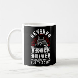 Trucker Truck Driver Retired Truck Driver I Worked Coffee Mug