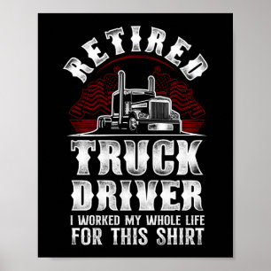 Trucker Truck Driver Retired Truck Driver I Worked Poster