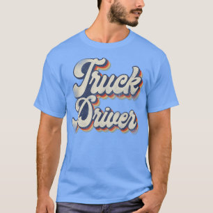 Trucker Truck Driver Retro Vintage Truck Driver T-Shirt